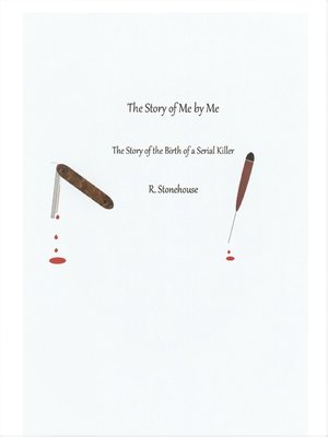 cover image of The Story of Me by Me the Story of the Birth of a Serial Killer